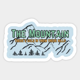The Mountain: Gold in Them There Hills Sticker